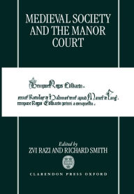 Title: Medieval Society and the Manor Court, Author: Zvi Razi