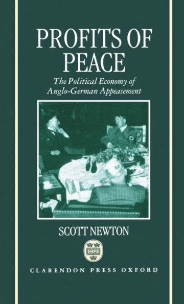 Profits of Peace: The Political Economy of Anglo-German Appeasement