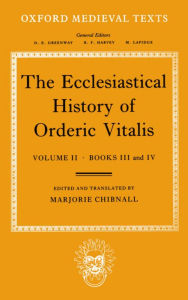 Title: The Ecclesiastical History of Orderic Vitalis: Volume 2: Books III and IV, Author: Orderic Vitalis