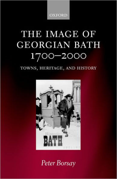 The Image of Georgian Bath, 1700-2000: Towns, Heritage, and History