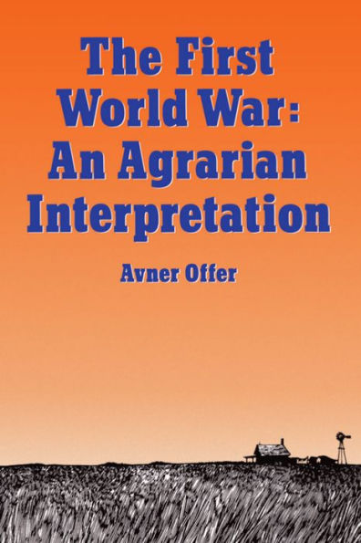 The First World War: An Agrarian Interpretation / Edition 1