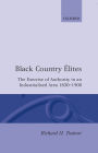 Black Country ï¿½lites: The Exercise of Authority in an Industrialized Area, 1830-1900