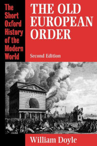 Title: The Old European Order 1660-1800 / Edition 2, Author: William Doyle