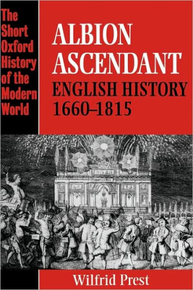 Albion Ascendant: English History, 1660-1815 / Edition 1