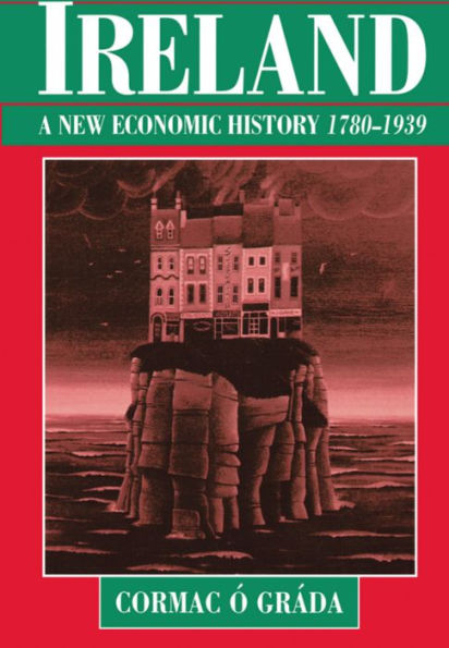 Ireland: A New Economic History, 1780-1939