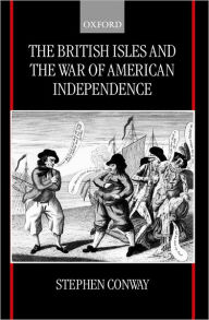 Title: The British Isles and the War of American Independence, Author: Stephen Conway