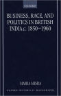 Business, Race, and Politics in British India, c. 1850-1960 / Edition 1