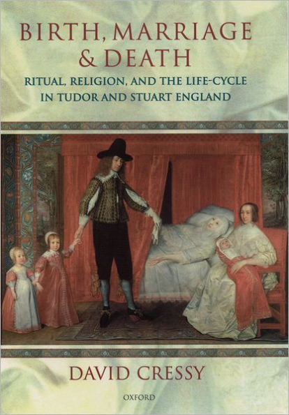 Birth, Marriage, and Death: Ritual, Religion, and the Life Cycle in Tudor and Stuart England / Edition 1