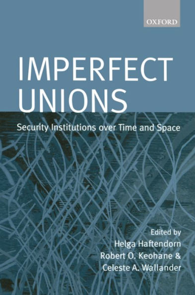 Imperfect Unions: Security Institutions Over Time and Space