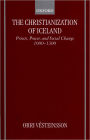 The Christianization of Iceland: Priests, Power, and Social Change 1000-1300