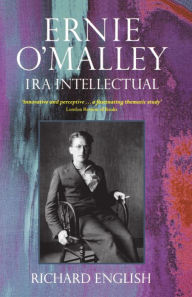 Title: Ernie O'Malley: IRA Intellectual, Author: Richard English