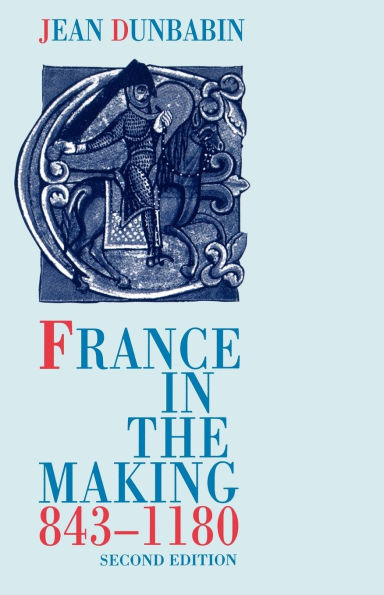 France in the Making 843-1180 / Edition 2