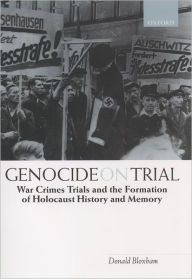 Title: Genocide on Trial: War Crimes Trials and the Formation of History and Memory, Author: Donald Bloxham
