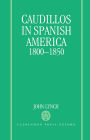 Caudillos in Spanish America, 1800-1850