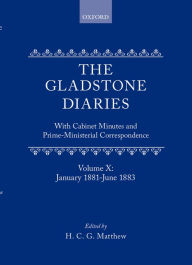 Title: The Gladstone Diaries: With Cabinet Minutes and Prime-Ministerial CorrespondenceVolume X: January 1881-June 1883, Author: W. E. Gladstone