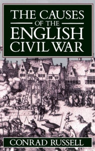 Title: The Causes of the English Civil War / Edition 1, Author: Conrad Russell