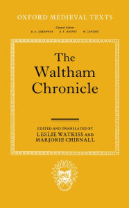 Title: The Waltham Chronicle: An Account of the Discovery of Our Holy Cross at Montacute and Its Conveyance to Waltham, Author: Clarendon Press
