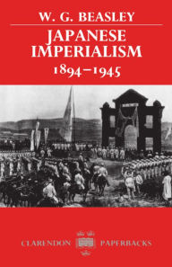 Title: Japanese Imperialism 1894-1945 / Edition 1, Author: W. G. Beasley