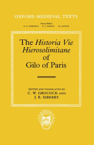 Title: The Historia Vie Hierosolimitane of Gilo of Paris and a Second, Anonymous Author, Author: Gilo of Paris
