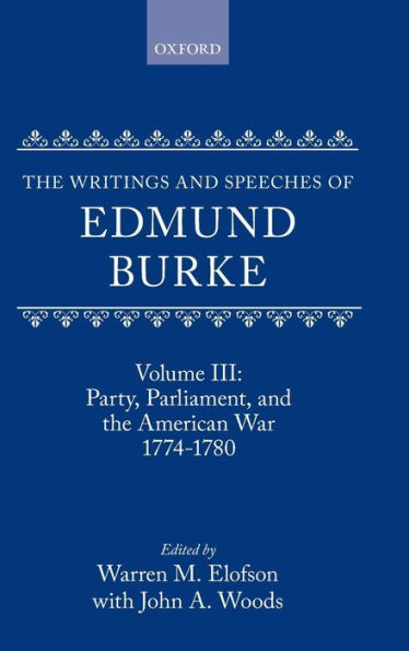 The Writings and Speeches of Edmund Burke: Volume III: Party, Parliament, and the American Crisis 1774-1780