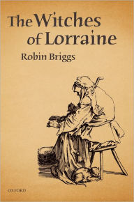 Title: The Witches of Lorraine / Edition 1, Author: Robin Briggs