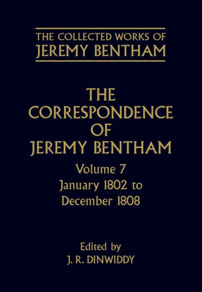 The Correspondence of Jeremy Bentham: Volume 7: January 1802 to December 1808