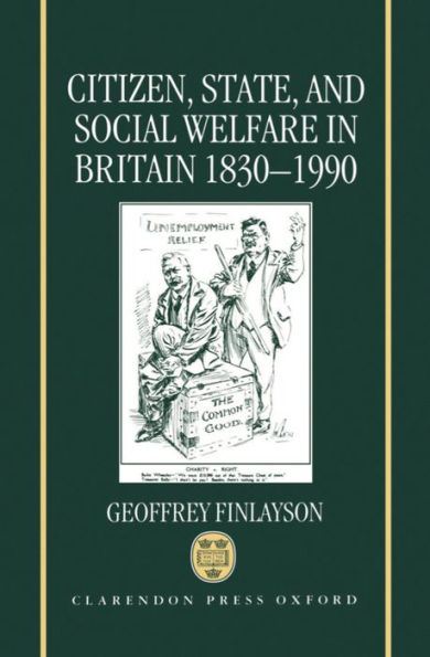 Citizen, State, and Social Welfare in Britain 1830-1990