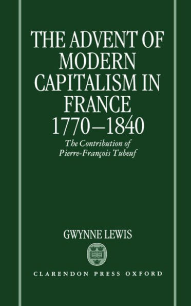 The Advent of Modern Capitalism in France, 1770-1840: The Contribution of Pierre-François Tubeuf