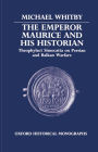 The Emperor Maurice and His Historian: Theophylact Simocatta on Persian and Balkan Warfare