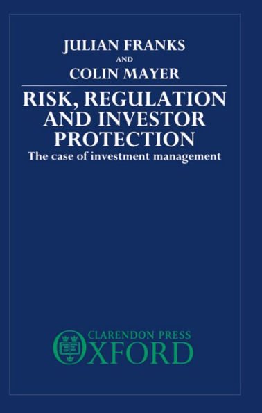 Risk, Regulation, and Investor Protection: The Case of Investment Management