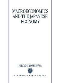 Title: Macroeconomics and the Japanese Economy, Author: Hiroshi Yoshikawa