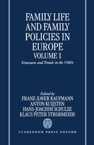 Family Life and Family Policies in Europe: Volume 1: Structures and Trends in the 1980s