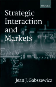 Title: Strategic Interaction and Markets, Author: Jean J. Gabszewicz