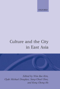 Title: Culture and the City in East Asia, Author: Won Bae Kim