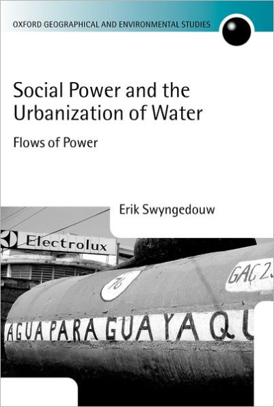 Social Power and the Urbanization of Water: Flows of Power / Edition 1