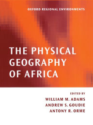 Title: The Physical Geography of Africa / Edition 1, Author: Andrew Goudie