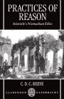 Practices of Reason: Aristotle's Nicomachean Ethics / Edition 1