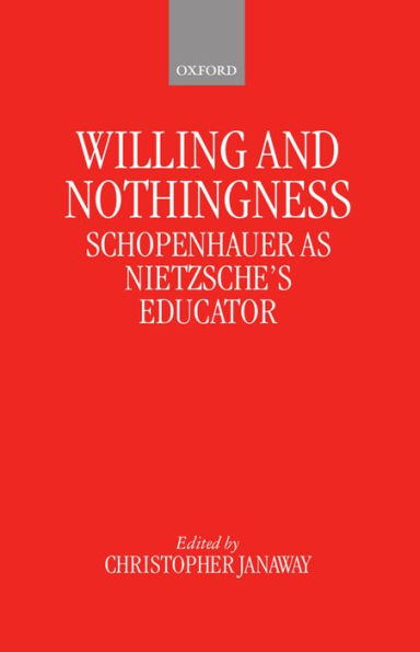 Willing and Nothingness: Schopenhauer as Nietzsche's Educator