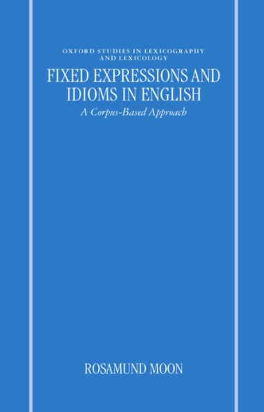 Fixed Expressions and Idioms in English: A Corpus-Based Approach