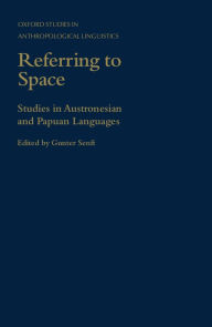 Title: Referring to Space: Studies in Austronesian and Papuan Languages, Author: Gunter Senft