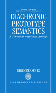 Title: Diachronic Prototype Semantics: A Contribution to Historical Lexicology, Author: Dirk Geeraerts