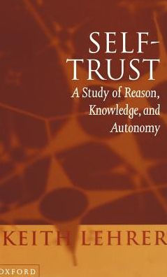 Self-Trust: A Study of Reason, Knowledge, and Autonomy