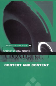 Title: Context and Content: Essays on Intentionality in Speech and Thought, Author: Robert C. Stalnaker