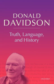 Title: Truth, Language, and History, Author: Donald Davidson