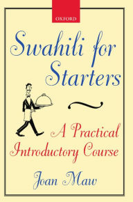 Title: Swahili for Starters: A Practical Introductory Course: (previously known as 