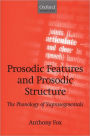 Prosodic Features and Prosodic Structure: The Phonology of Suprasegmentals