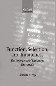 Title: Function, Selection, and Innateness: The Emergence of Language Universals, Author: Simon Kirby