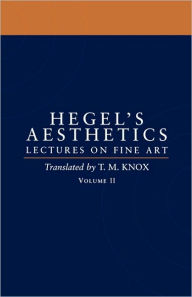 Title: Aesthetics: Lectures on Fine ArtVolume II / Edition 1, Author: G. W. F. Hegel
