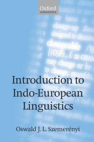 Title: Introduction to Indo-European Linguistics / Edition 4, Author: Oswald J. L Szemerenyi