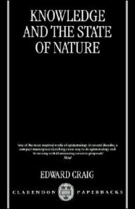 Title: Knowledge and the State of Nature: An Essay in Conceptual Synthesis / Edition 1, Author: Edward Craig